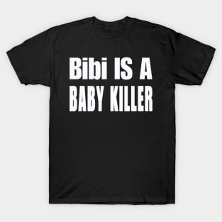 Bibi IS A Baby Killer - White - Front T-Shirt